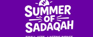 Human Appeal Launches “Summer of Sadaqah” to Inspire a Season of Intentional Giving